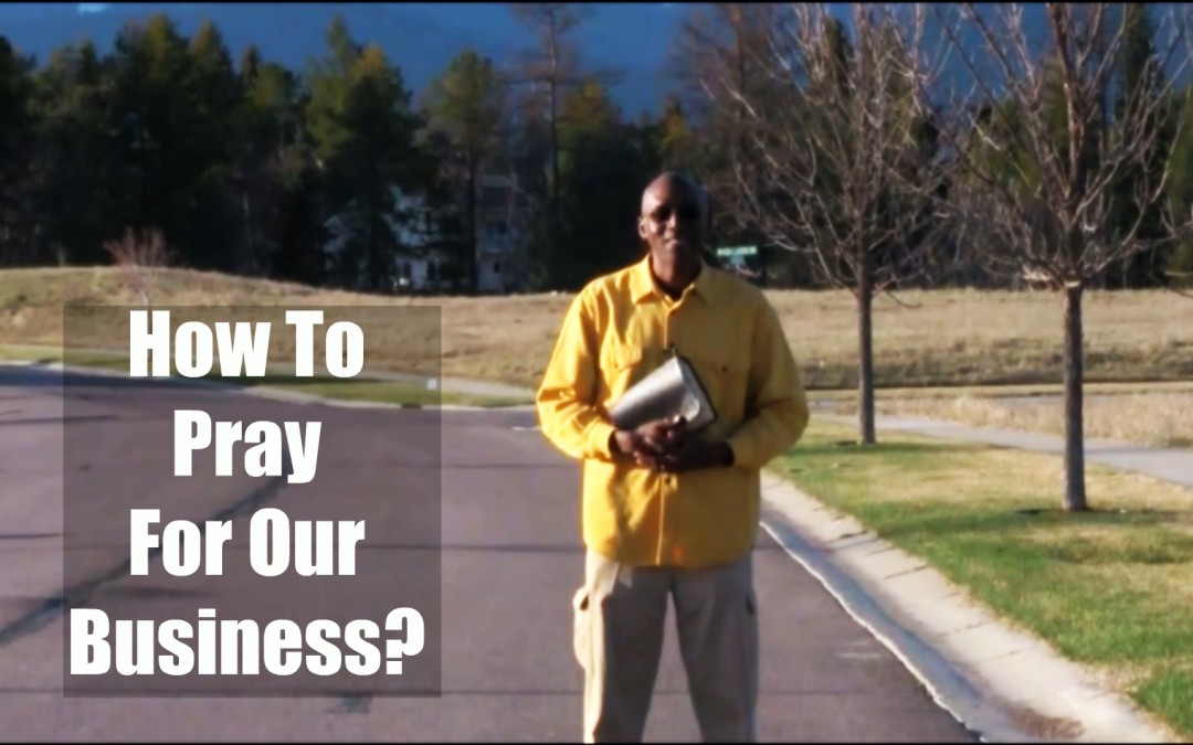 How to pray for our Business.