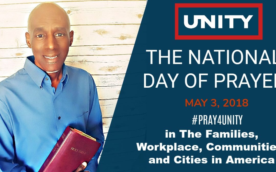 National Day of Prayer 2018 – #PRAY4UNITY in The Families, Workplaces, Communities, and Cities in America