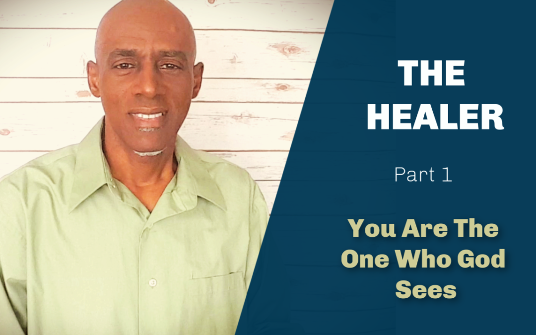 The Healer Devotionals | Part One | You Are the One Who God Sees